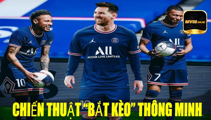 Chiến Thuật “Bắt Kèo” Thông Minh