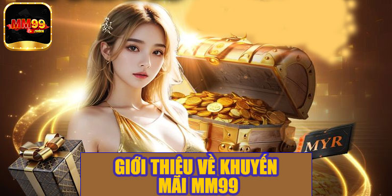 Giới thiệu về khuyến mãi MM99