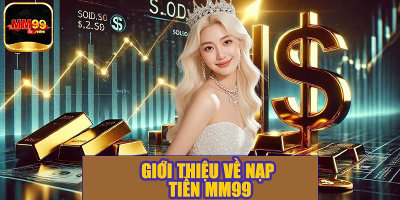 Giới thiệu về nạp tiền MM99