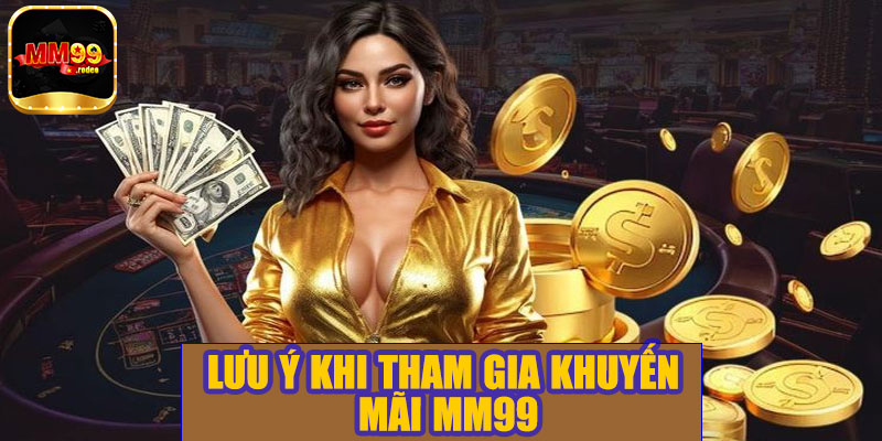 Lưu ý khi nhận khuyến mãi MM99
