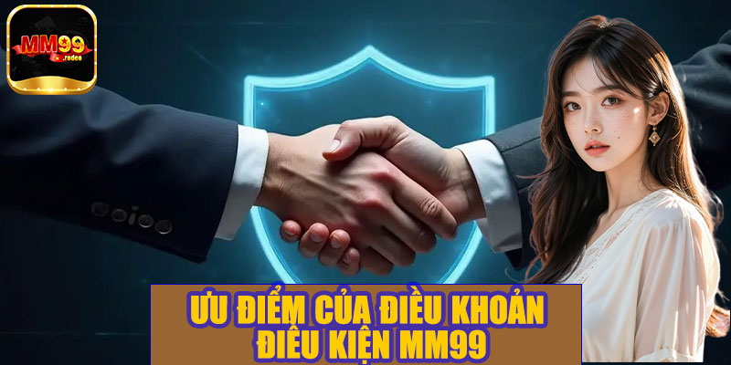 Ưu điểm của điều khoản điều kiện MM99