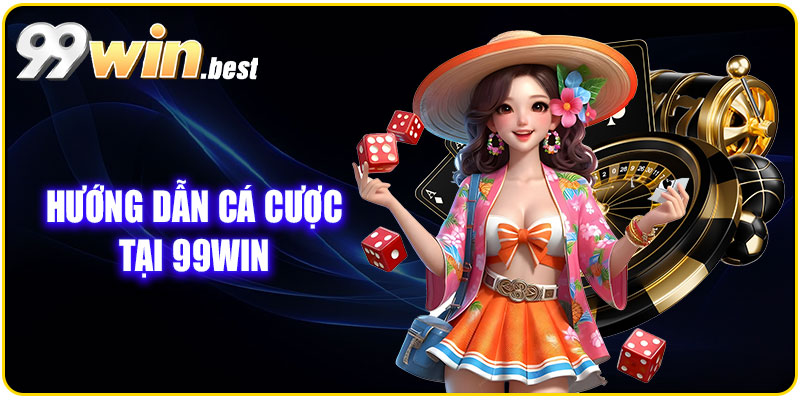 Hướng dẫn cá cược tại 99WIN